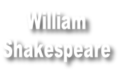 William
Shakespeare

