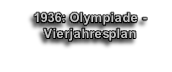 
1936: Olympiade - Vierjahresplan

