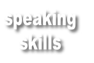 speaking 
skills
